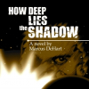 How Deep Lies the Shadow Released as Free Audiobook Podcast