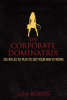 Tough Times Require Tough Tactics - the Corporate Dominatrix Uses Six Mistress Roles to Survive and Thrive at Work
