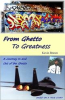 New Novel From Ghetto to Greatness Gives New Hope to Drug Addicted Teens No More Derrion Albert Situations
