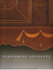 Carlton Hobbs Announces New York Launch of the Groundbreaking Study of Early Louisiana Furniture: "Furnishing Louisiana"