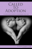 Lifetime Adoption Founder and CEO, Mardie Caldwell Announces a New Book, "Called to Adoption - A Christian’s Guide to Answering the Call"
