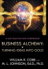 Become a Businessman with the Midas Touch- Business Alchemy: Turning Ideas Into Gold