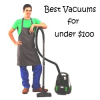 Best Vacuums Under $100: New List Published