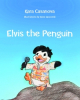 Elvis the Penguin Rockin’ Sales Records; Children’s Book Debuts to Record Sales