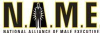 N.A.M.E.-National Alliance of Male Executives Recognized by Male Professionals and Executives as a Unique Online Community