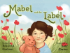 Announcing a Little Gem of a Child's Book with Captivating Illustrations That Gently Delivers an Important Message; Mabel and the Label