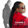 Donnie C, Rising Inspirational & Gospel Recording Artist, Puts His Unique, Soulful Spin on His Latest Single, "I Won’t Complain"