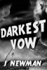 Author J. Newman Delivers a Noir for a New Generation with Upcoming Release of "Darkest Vow"