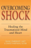 New Book Released on Conquering the Debilitating Effects of Shock and Trauma