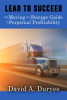 Lead to Succeed – the Moving and Storage Guide to Perpetual Profitability by David A. Duryee is Now Available for Purchase at Amazon.com