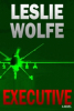 Executive: A Novel by Leslie Wolfe - American Drones and Military Contractors Under Scrutiny