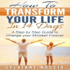 “How to Transform your Life in 14 Days” Brand New Actionable Book Just Released