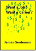 James Gerdeman’s “Want a Job? Want a Career” Aids Kids, Recruiters & Counselors