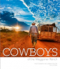 "Cowboys of the Waggoner Ranch" Captures Hardworking Legends as Sale Discussions Continue - Second Printing of Texas Photographer’s Inaugural Book