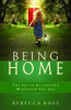 "Being Home the Art of Belonging Wherever You Are" by Rebecca Ross