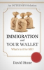 IMMIGRATION AND YOUR WALLET - an OUTSIDER's Solution