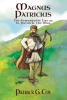IndieGo Publishing Releases Fictionalized Biography of Magnus Sucatus Patricius, the Man We Know as St. Patrick