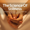 The Science of Stillness