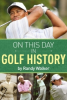 "On This Day In Golf History" Book Now for Sale