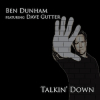 Ben Dunham Partners with Award-Winning Songwriter Dave Gutter on New Single, Talkin’ Down