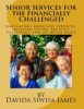 New Book Release: "Senior Services for the Financially Challenged," by Davida Siwisa James