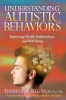 IndieGo Publishing Announces the Release of Understanding Autistic Behaviors: Improving Health, Independence, and Well-Being, by Theresa Regan PhD