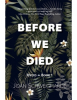 Award-Winning Author Turns to Little-Know Historical Moment for Sixth Novel, "Before We Died"