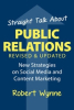 Revised Edition of Hard-Hitting Book Challenges Conventional Wisdom and Shows Readers How Public Relations and Social Media Really Work