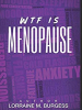 New Book Release Titled, "WTF is Menopause"