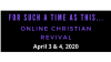 Online Christian Revival "For Such a Time as This..." to Provide Encouragement and Hope