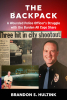 New Police Memoir "The Backpack" Tells an Inspiring Story of Overcoming Pain, Addiction and Depression