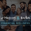 Medcom Benefit Solutions Integrates Enrich Financial Wellness Platform Into Consumer-Driven Health Plan Portfolio