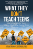 New Book for Teens and Parents, "What They Don't Teach Teens," Protects Families from 21st-Century Dangers