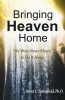 Inner World Movement Announces Book Detailing How Scientist’s Multiple Experiences of Heaven Reveal a Multicultural Role in Bringing Heaven Home