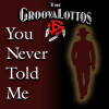 When The GroovaLottos Say “You Never Told Me,” You Should Listen