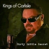 Kings of Carlisle to Release Debut Single "Dirty Little Secret" July 9, 2021 the Journey of a Lifelong Dream