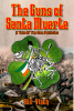 The Epic Story of the San Patricios and the Mexican American War Told in a New Historical Novel, "The Guns of Santa Muerte: A Tale of the San Patricios," by Bill Vlach