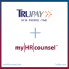 Introducing TruPay Partnership with myHRcounsel(TM)