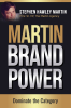 Oaklea Press Releases Book, Entitled, "Martin Brand Power," by a Former Principal of World-Renowned Ad Firm The Martin Agency