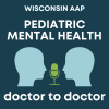 "Doctor to Doctor Pediatric Mental Health Podcast" Now Available; Show Provides Resources for Pediatric Primary Care Clinicians