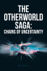 MSA Wilson’s New Book, "The Otherworld Saga: Chains of Uncertainty," Follows a Young Girl Who Must Use the Dangerous Power of Her Compass to End a Violent Ongoing War