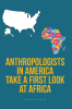 Simon Ottenberg’s New Book, "Anthropologists in America Take a First Look at Africa," Shares Insight Into His Endlessly Memorable and Notable Career