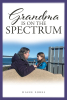 Diane Fobes’s Book, "Grandma is on the Spectrum," is an Informative Read About How She and Other Seniors We Might Know Have Missed a Diagnosis That Effects Their Lives