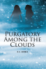 R.A. Grimes’s New Book, "Purgatory Among the Clouds," is a Thrilling Story of a Young Scientist Who Must Fight Against a Nefarious Plot to Destroy the World