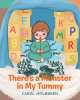 Carol Holmgren’s New Book, "There's a Monster in My Tummy," Centers Around Tommy, a Young Boy Who Believes the Hunger Growls from His Stomach Are a Terrible Monster