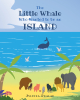Jylinda Phalan’s New Book, "The Little Whale Who Wanted to be an Island," Explores the Wonderful Things That Can Happen When One Attempts to Help Others in Need