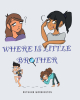 Author Ruthann Warbington’s New Book, "Where is Little Brother?" is an Exciting Adventure That Takes Readers on a Quest to Find a Boy Who Should be in Bed