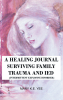 Author Mary K.E. Yee’s New Book, “A Healing Journal Surviving Family IED Trauma,” is an Enthralling Memoir Exploring the Impact IED Caused the Author & Her Family