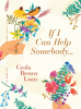 Author Ceola Brown Loan’s New Book, “If I Can Help Somebody…” is a Touching Collection of Stories About the Lasting Impact of Chance Encounters