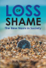 Author Dr. E. Douglas Lee’s New Book, "Loss of Shame: The New Norm in Society," is a Stunning Expose of the Ongoing Degradation of Society Due to a Lack of Morality